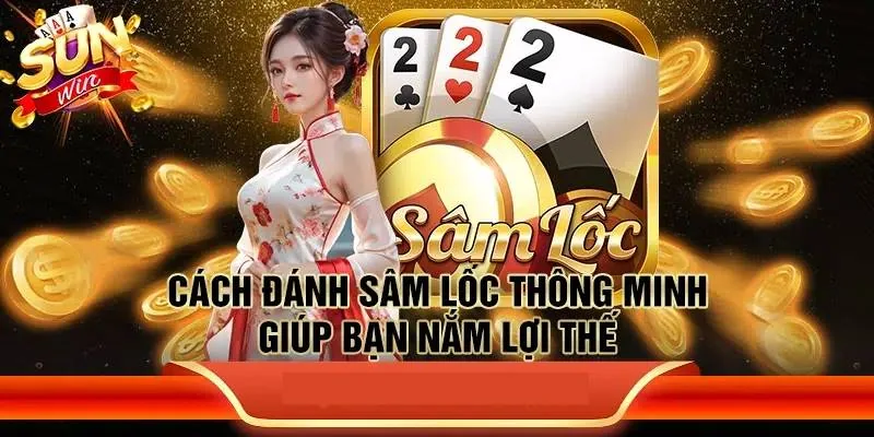 Đánh Sâm Lốc Là Gì? Hướng Dẫn Đánh Và Chiến Thuật Chơi 1 Đánh Sâm Lốc Là Gì? Hướng Dẫn Đánh Và Chiến Thuật Chơi